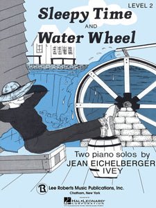 Sleepy Time and Water Wheel